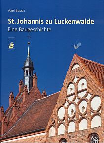 Abbildung: Titel des Buches "St. Johannis zu Luckenwalde - eine Baugeschichte" von Axel Busch